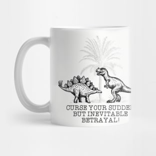 Curse your sudden but inevitable betrayal Mug